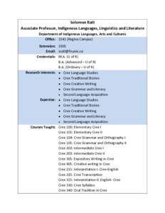 Solomon Ratt Associate Professor, Indigenous Languages, Linguistics and Literature Department of Indigenous Languages, Arts and Cultures Office: 1541 (Regina Campus) Extension: 3305 Email: 