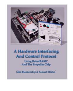 A Hardware Interfacing And Control Protocol Using RobotBASIC And The Propeller Chip John Blankenship & Samuel Mishal