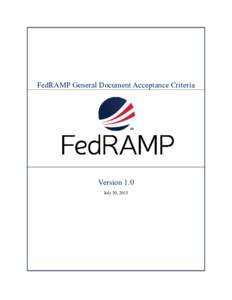 FedRAMP General Document Acceptance Criteria  Version 1.0 July 30, 2015  FedRAMP General Document Acceptance Criteria