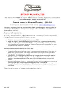 SYDNEY BUS ROUTES Brief histories from 1925 to the present of the routes and operators of private bus services in the metropolitan area of Sydney, NSW, Australia Regional reviews by Ministry of Transport – A 