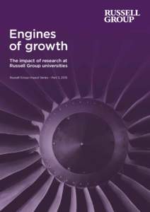 Engines of growth The impact of research at Russell Group universities Russell Group Impact Series – Part 3, 2015