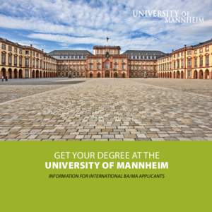 Get your Degree at the University of Mannheim Information for International BA/MA Applicants Welcome Thank you for your interest in the University of Mannheim. As one of the best universities in