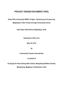 PROJECT DESIGN DOCUMENT (PDD)  Khasi Hills Community REDD+ Project: Restoring and Conserving Meghalaya’s Hills Forests through Community Action  East Khasi Hills District, Meghalaya, India