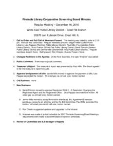 Pinnacle Library Cooperative Governing Board Minutes Regular Meeting – December 16, 2016 White Oak Public Library District – Crest Hill BranchLen Kubinski Drive, Crest Hill, IL 1. Call to Order and Roll Call o