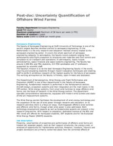 Post-doc: Uncertainty Quantification of Offshore Wind Farms Faculty/department Aerospace Engineering Level PhD degree Maximum employment Maximum of 38 hours per week (1 FTE) Duration of contract 2 years