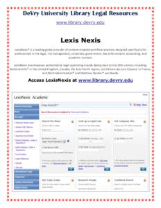 DeVry University Library Legal Resources www.library.devry.edu Lexis Nexis LexisNexis® is a leading global provider of content-enabled workflow solutions designed specifically for professionals in the legal, risk manage