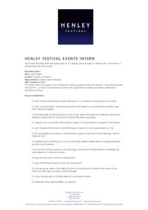 HENLEY FESTIVAL EVENTS INTERN The Events Internship offers the opportunity for an aspiring arts manager to develop his or her skills in a professional arts environment. Role Description Role: Events Intern Location: Henl