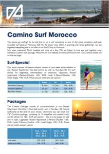 Camino Surf Morocco  You wanna go surfing? So do we! Join in on a surf adventure at one of the most consistent and least crowded surf-spots in Morocco: Sidi Ifni. To lessen your effort in planning and 