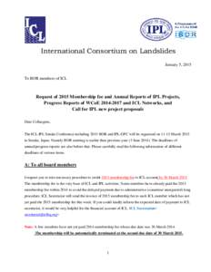 International Consortium on Landslides January 5, 2015 To BOR members of ICL Request of 2015 Membership fee and Annual Reports of IPL Projects, Progress Reports of WCoEand ICL Networks, and