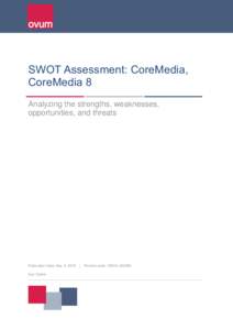 SWOT Assessment: CoreMedia, CoreMedia 8 Analyzing the strengths, weaknesses, opportunities, and threats  Publication Date: Mar. 4, 2015