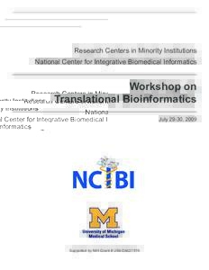 Research Centers in Minority Institutions National Center for Integrative Biomedical Informatics Workshop on Translational Bioinformatics July 29-30, 2009