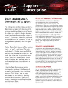 Support Subscription Open distribution. Commercial support. For enterprises and service providers, OpenStack unlocks private clouds to