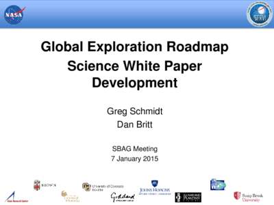 Global Exploration Roadmap Science White Paper Development Greg Schmidt Dan Britt SBAG Meeting