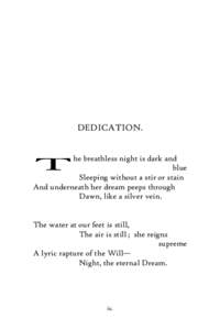 DEDICATION. he breathless night is dark and blue Sleeping without a stir or stain And underneath her dream peeps through Dawn, like a silver vein.