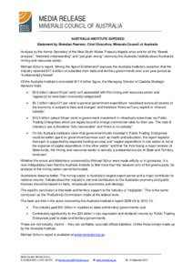 MEDIA RELEASE  MINERALS COUNCIL OF AUSTRALIA AUSTRALIA INSTITUTE EXPOSED Statement by Brendan Pearson, Chief Executive, Minerals Council of Australia Analysis by the former Secretary of the New South Wales Treasury dispe