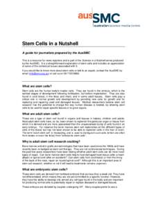 Stem Cells in a Nutshell A guide for journalists prepared by the AusSMC This is a resource for news reporters and is part of the Science in a Nutshell series produced by the AusSMC. It is a straightforward explanation of