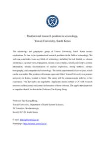 Postdoctoral research position in seismology, Yonsei University, South Korea The seismology and geophysics group of Yonsei University, South Korea invites applications for one or two postdoctoral research positions in th