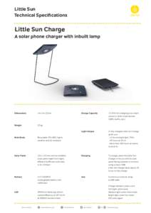 Little Sun Technical Specifications Little Sun Charge A solar phone charger with inbuilt lamp