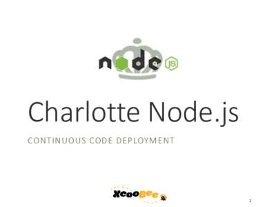 Charlotte Node.js CONTINUOUS CODE DEPLOYMENT 1  Agenda