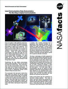 Laser Communications Relay Demonstration, The Next Step in Optical Communications Since its inception in 1958, NASA has relied exclusively on radio frequency (RF)-based communications as the only viable medium for exchan
