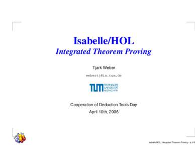 Isabelle/HOL Integrated Theorem Proving Tjark Weber   Cooperation of Deduction Tools Day