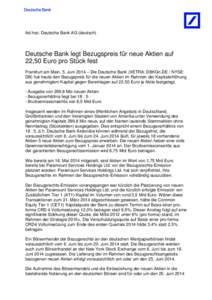 Ad hoc: Deutsche Bank AG (deutsch)  Deutsche Bank legt Bezugspreis für neue Aktien auf 22,50 Euro pro Stück fest Frankfurt am Main, 5. Juni 2014 – Die Deutsche Bank (XETRA: DBKGn.DE / NYSE: DB) hat heute den Bezugspr