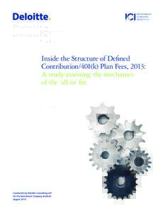 Inside the Structure of Defined Contribution/401(k) Plan Fees, 2013: A study assessing the mechanics of the ‘all-in’ fee  Conducted by Deloitte Consulting LLP