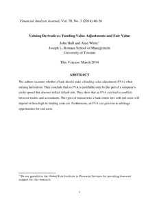 Financial Analysts Journal, Vol. 70, No):Valuing Derivatives: Funding Value Adjustments and Fair Value John Hull and Alan White1 Joseph L. Rotman School of Management University of Toronto