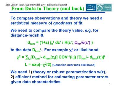 Eric Linder http://supernova.lbl.gov/~evlinder/design.pdf  From Data to Theory (and back) To compare observations and theory we need a statistical measure of goodness of fit.