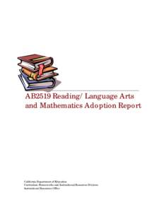AB2519 Reading/Language Arts and Mathematics Adoption Report California Department of Education Curriculum Frameworks and Instructional Resources Division Instructional Resources Office
