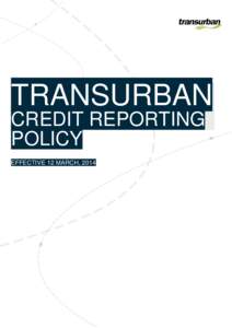 TRANSURBAN CREDIT REPORTING POLICY EFFECTIVE 12 MARCH, 2014  MVVS A0128024919V4[removed]
