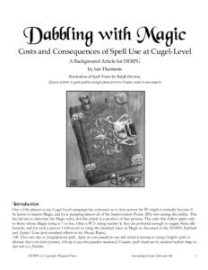 Dabbling with Magic Costs and Consequences of Spell Use at Cugel-Level A Background Article for DERPG by Ian Thomson Illustration of Spell Tome by Ralph Horsley (If your printer is good quality enough please print in Dup