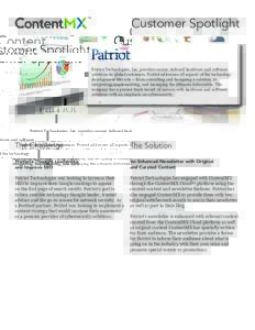 Customer Spotlight  TM Patriot Technologies, Inc. provides secure, tailored hardware and software solutions to global customers. Patriot addresses all aspects of the technology