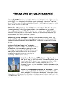 NOTABLE 2016 BOSTON ANNIVERSARIES Boston Light, 300th Anniversary - Located on Little Brewster Island, the original lighthouse was constructed in 1716 as the first lighthouse built in the United States. The current light