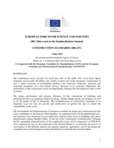 EUROPEAN FORUM FOR SCIENCE AND INDUSTRY JRC Side-event to the Standardization Summit CONSTRUCTION STANDARDS (DRAFT) 3 June 2015 Investment and Development Agency of Latvia Pērses str. 2, Conference hall, 2nd floor, Riga