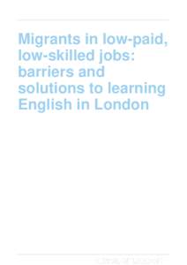 Migrants in low-paid, low-skilled jobs: barriers and solutions to learning English in London