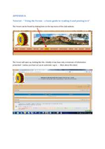 APPENDIX B. Tutorial – “ Using the Forum – a basic guide to reading it and posting to it” The Forum can be found by clicking here on the top menu of the club website. The Forum will open up, looking like this. In