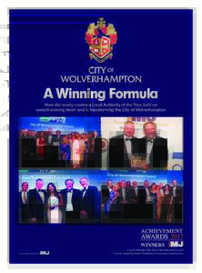 A Winning Formula How the newly crowned Local Authority of the Year built an award-winning team and is transforming the City of Wolverhampton WINNERS