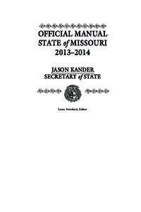 OFFICIAL MANUAL STATE of MISSOURI 2013–2014 JASON KANDER SECRETARY of STATE