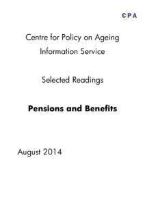 Centre for Policy on Ageing Information Service Selected Readings Pensions and Benefits  August 2014