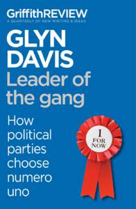 Leader of the gang How political parties choose numero uno Glyn Davis  THE end arrived swiftly. On Thursday, 26 November 2009 Malcolm