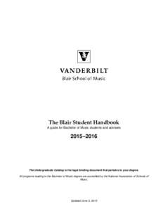 The Blair Student Handbook A guide for Bachelor of Music students and advisers 2015–2016  The Undergraduate Catalog is the legal binding document that pertains to your degree.