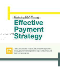 Reducing DSO Through  Effective Payment Strategy Learn how Western Union® helped three large billers