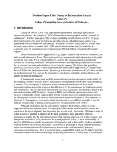 Position Paper Title: Denial of Information Attacks Calton Pu College of Computing, Georgia Institute of Technology 1. Introduction Quality of Service (QoS) is an important requirement in many high performance