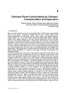 9 Cellulose Fibres Functionalised by Chitosan: Characterization and Application Simona Strnad, Olivera Šauperl and Lidija Fras-Zemljič University of Maribor, Faculty of Mechanical Engineering Slovenia SI-2000