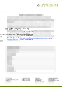 Design Thinking in der Schule Die Hopp Foundation setzt sich neben ihrem Förderschwerpunkt „Informatische Bildung“ auch für neue Lern- und Lehrmethoden an allgemein bildenden Gymnasien, Gemeinschaftsschulen und Int
