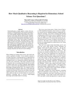 How Much Qualitative Reasoning is Required in Elementary School Science Test Questions? Maxwell Crouse & Kenneth D. Forbus Qualitative Reasoning Group, Northwestern University 2133 Sheridan Road, Evanston, IL, 60208, USA