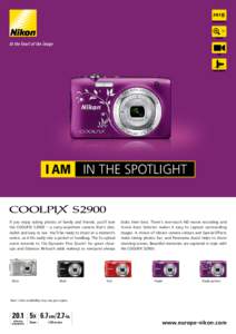 20.1  I AM IN THE SPOTLIGHT If you enjoy taking photos of family and friends, you’ll love the COOLPIX S2900 – a carry-anywhere camera that’s slim,