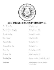 2016 DICKENS COUNTY HOLIDAYS New Year’s Day Friday, January 1st  Martin Luther King Day