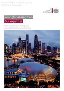 this brochure is brought to you by UK Trade & Investment Your global ambition Our expertise Access our services to help you
